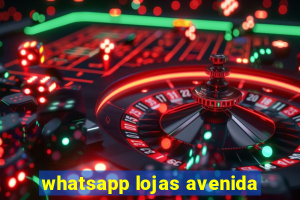 whatsapp lojas avenida